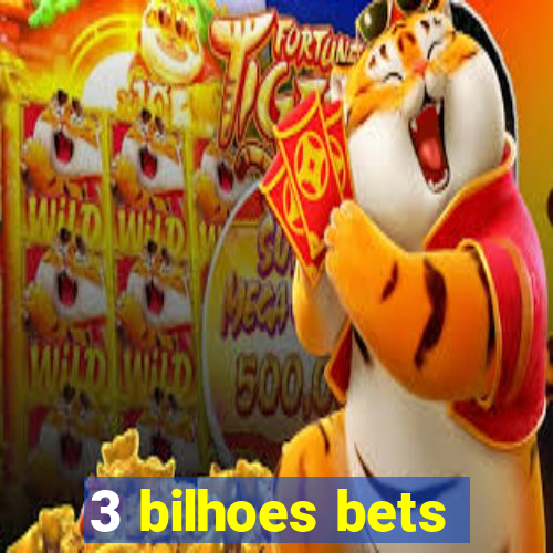 3 bilhoes bets